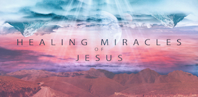 Healing MIracles of Jesus